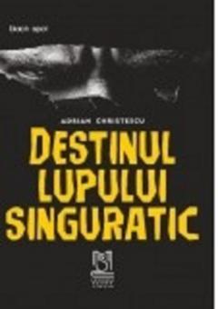 Destinul Lupului Singuratic