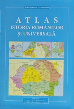 Atlas. Istoria romanilor si universala. Material didactic pentru gimnaziu si liceu