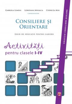 Consiliere si orientare. Activitati pentru clasele I-IV
