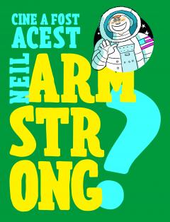 Cine a fost acest Neil Armstrong?