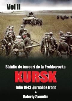 Batalia de tancuri de la Prokhorovka. Kursk. Vol. 2. Iulie 1943: Jurnal de front
