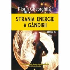 FLORIN GHEORGHI?A / STRANIA ENERGIE A GÂNDIRII ED.II