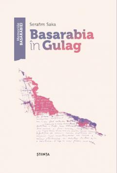 Memoriile Basarabiei. Basarabia in Gulag