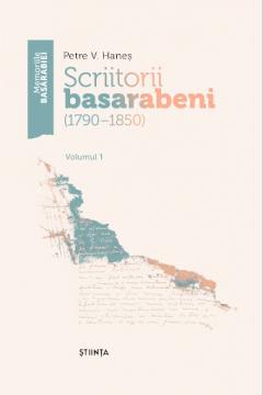 Memoriile Basarabiei. Scriitorii basarabeni. Vol.1 (1790-1850)