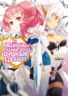 An Archdemon's Dilemma: How to Love Your Elf Bride - Volume 5