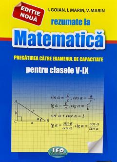 Rezumate la Matematica. Pregatirea catre examenul de capacitate - pentru clasele 5-9