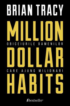 Million Dollar Habits - Obiceiurile oamenilor care ajung milionari