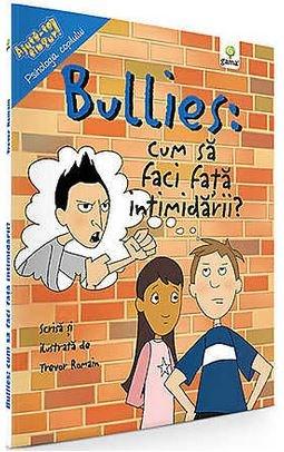 Bullies Cum Sa Faci Fata Intimidarii Trevor Romain