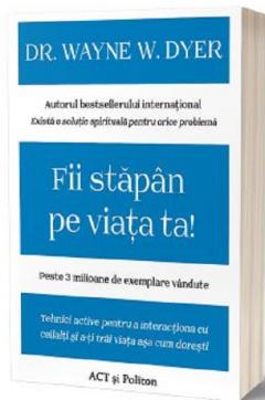 Fii stapan pe viata ta