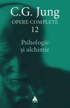 Opere Complete vol.12 - Psihologie si alchimie