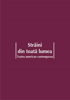 Straini din toata lumea. Teatru american contemporan