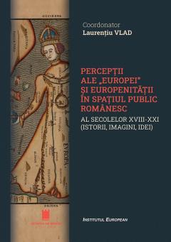 Perceptii ale "Europei" si europenitatii in spatiul public romanesc