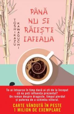 Pana nu se raceste cafeaua