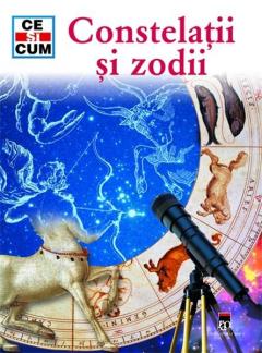 Ce si Cum - Constelatii si zodii