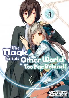 The Magic in this Other World is Too Far Behind! - Volume 4