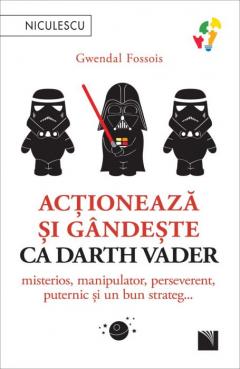 Actioneaza si gandeste ca Darth Vader