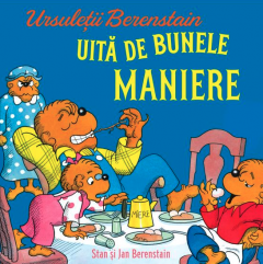 Ursuletii Berenstain uita de bunele maniere