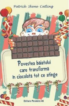 Povestea baiatului care transforma in ciocolata tot ce atinge
