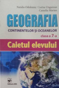Geografia continentelor si oceanelor. cl.7. Caietul elevului
