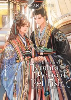 The Disabled Tyrant's Beloved Pet Fish: Canji Baojun de Zhangxin Yu Chong - Volume 3