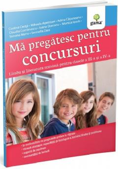 Ma pregatesc pentru concursuri. Limba si literatura romana pentru clasele a III-a și a IV-a
