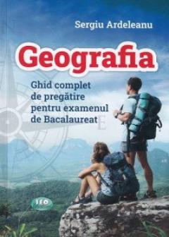 Geografia. Ghid complet pentru pregatire pentru examenul de Bacalaureat