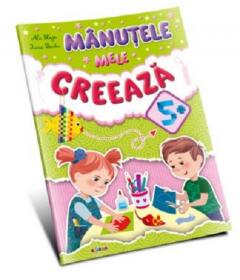 Manutele mele creeaza 5+
