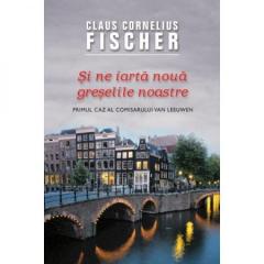 Si ne iarta noua greselile noastre