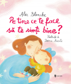 Pe tine ce te face sa te simti bine?