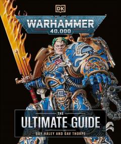 Warhammer 40,000 - The Ultimate Guide