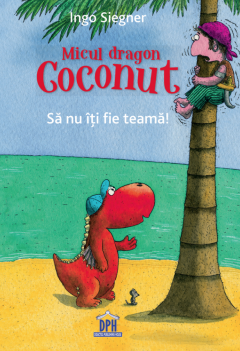 Micul Dragon Coconut - Sa nu iti fie teama!