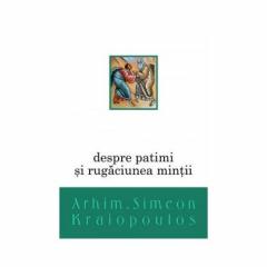 Despre patimi si rugaciunea mintii