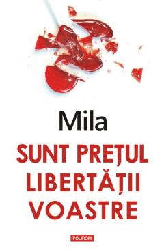 Sunt pretul libertatii voastre