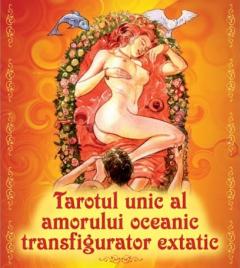 Tarotul unic al amorului oceanic transfigurator extatic