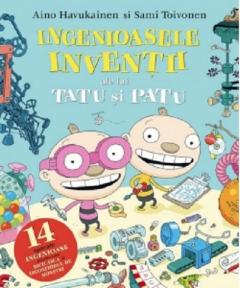 Ingenioasele inventii ale lui Tatu si Patu