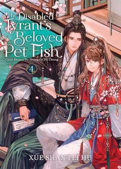 The Disabled Tyrant's Beloved Pet Fish: Canji Baojun De Zhangxin Yu Chong - Volume 4