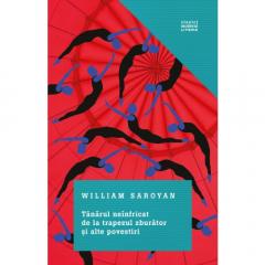 Tanarul neinfricat de la trapezul zburator si alte povestiri