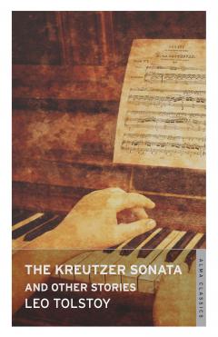 The Kreutzer Sonata and Other Stories