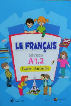 Le francais. Cahier d activites niveau A1.2