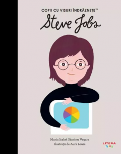 Steve Jobs. Copii cu visuri indraznete