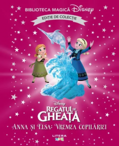 Regatul de gheata - Anna si Elsa