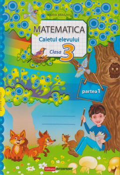 Matematica cl.3. Caietul elelvului. Partea 1