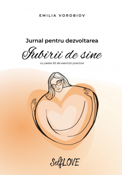 Jurnal pentru dezvoltarea iubirii de sine cu peste 50 de exercitii practice