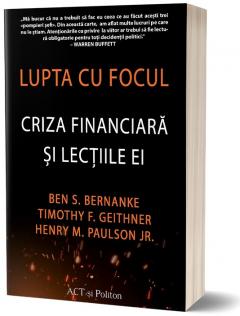 Lupta cu focul. Criza financiara si lectiile ei