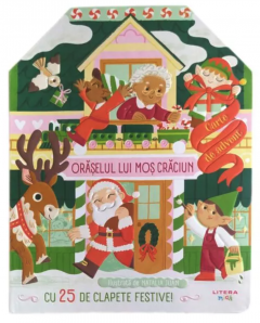 Oraselul lui Mos Craciun. Carte de advent cu 25 de clapete festive!