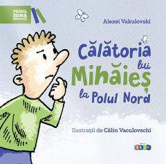Prima mea biblioteca. Calatoria lui Mihaies la Polul Nord