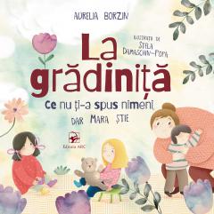 La gradinita: ce nu ti-a spus nimeni, dar Mara stie