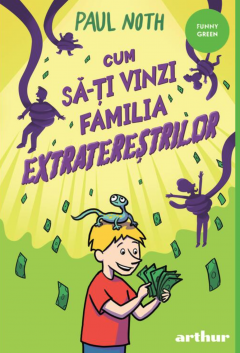 Cum sa-ti vinzi familia extraterestrilor