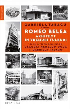 Romeo Belea. Arhitect in vremuri tulburi