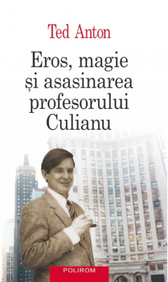 Eros, magie si asasinarea profesorului Culianu